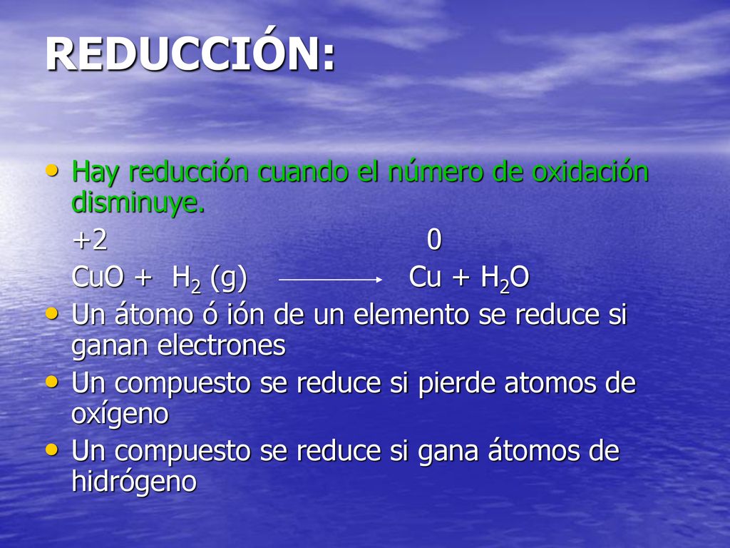 REDUCCIÓN: Hay reducción cuando el número de oxidación disminuye. +2 0