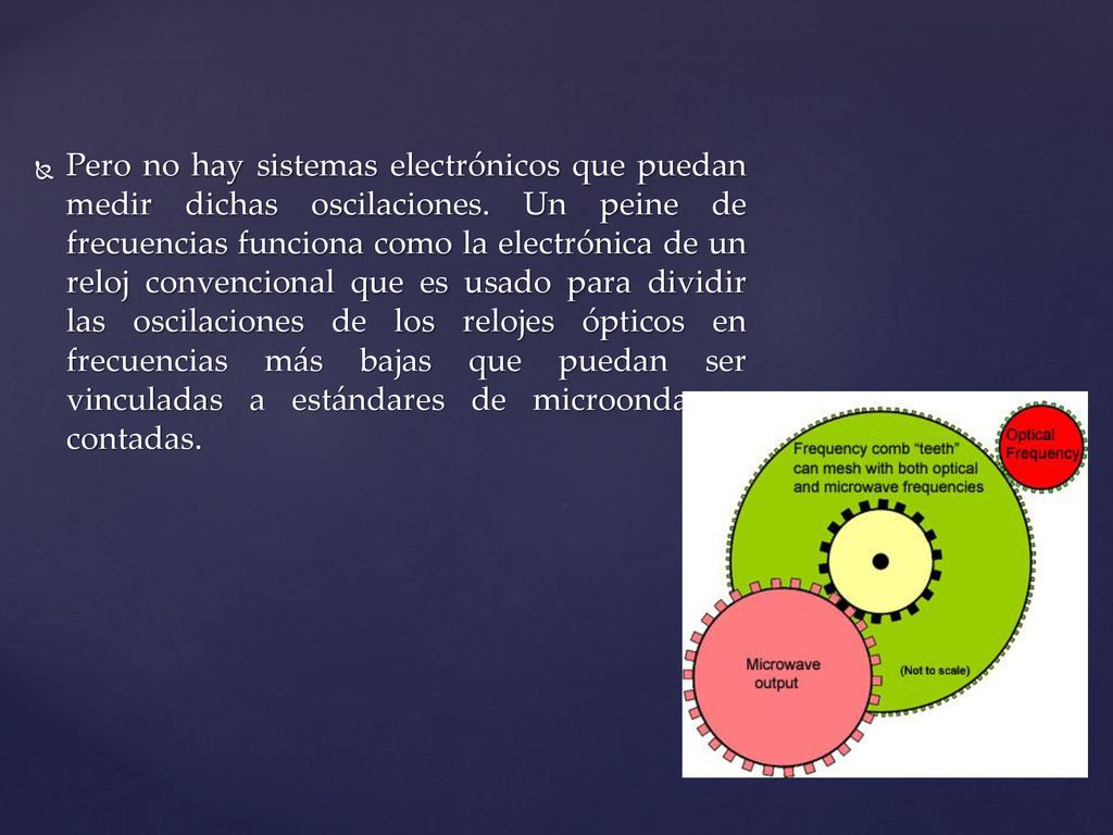 Pero no hay sistemas electrónicos que puedan medir dichas oscilaciones