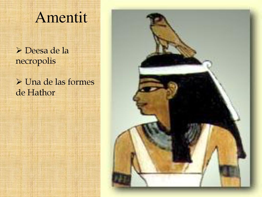Amentit Deesa de la necropolis Una de las formes de Hathor