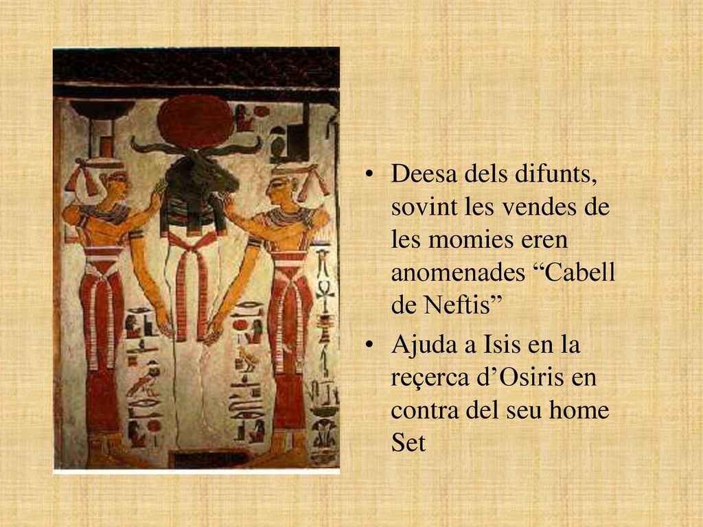 Deesa dels difunts, sovint les vendes de les momies eren anomenades Cabell de Neftis