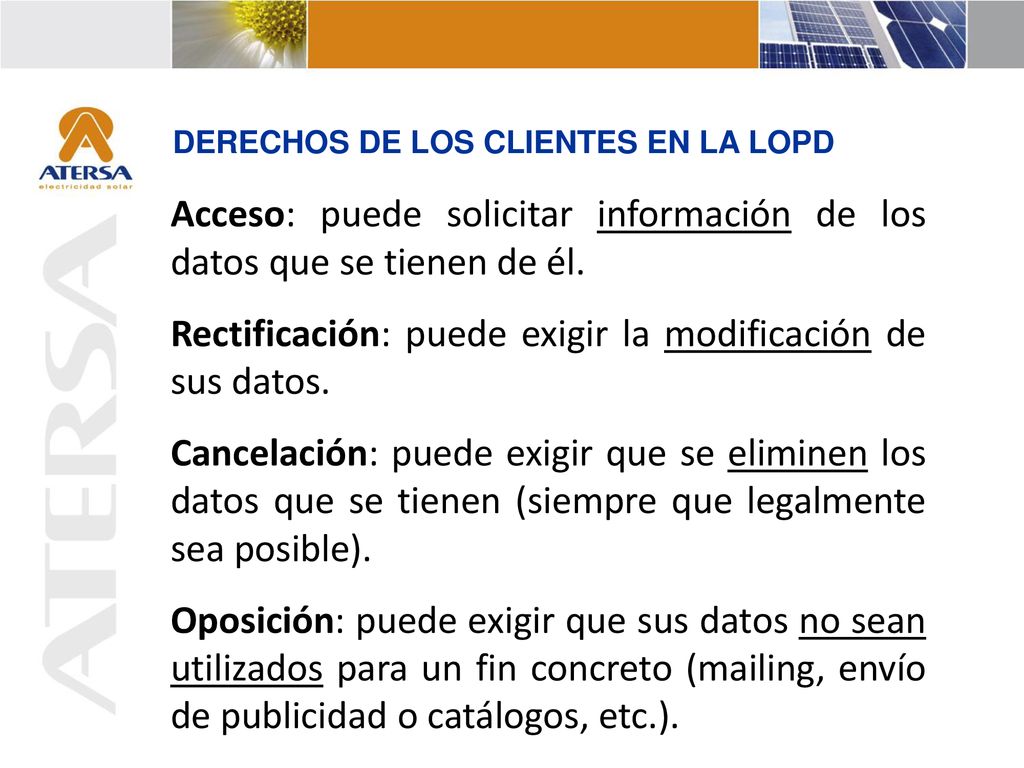 Acceso: puede solicitar información de los datos que se tienen de él.