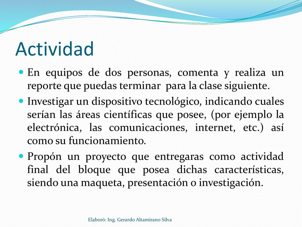 Actividad En equipos de dos personas, comenta y realiza un reporte que puedas terminar para la clase siguiente.
