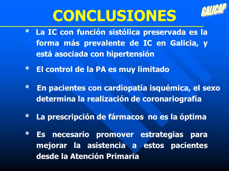 GALICAP CONCLUSIONES. * La IC con función sistólica preservada es la forma más prevalente de IC en Galicia, y está asociada con hipertensión.