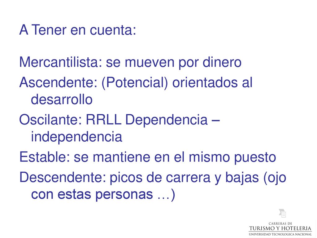 A Tener en cuenta: Mercantilista: se mueven por dinero. Ascendente: (Potencial) orientados al desarrollo.