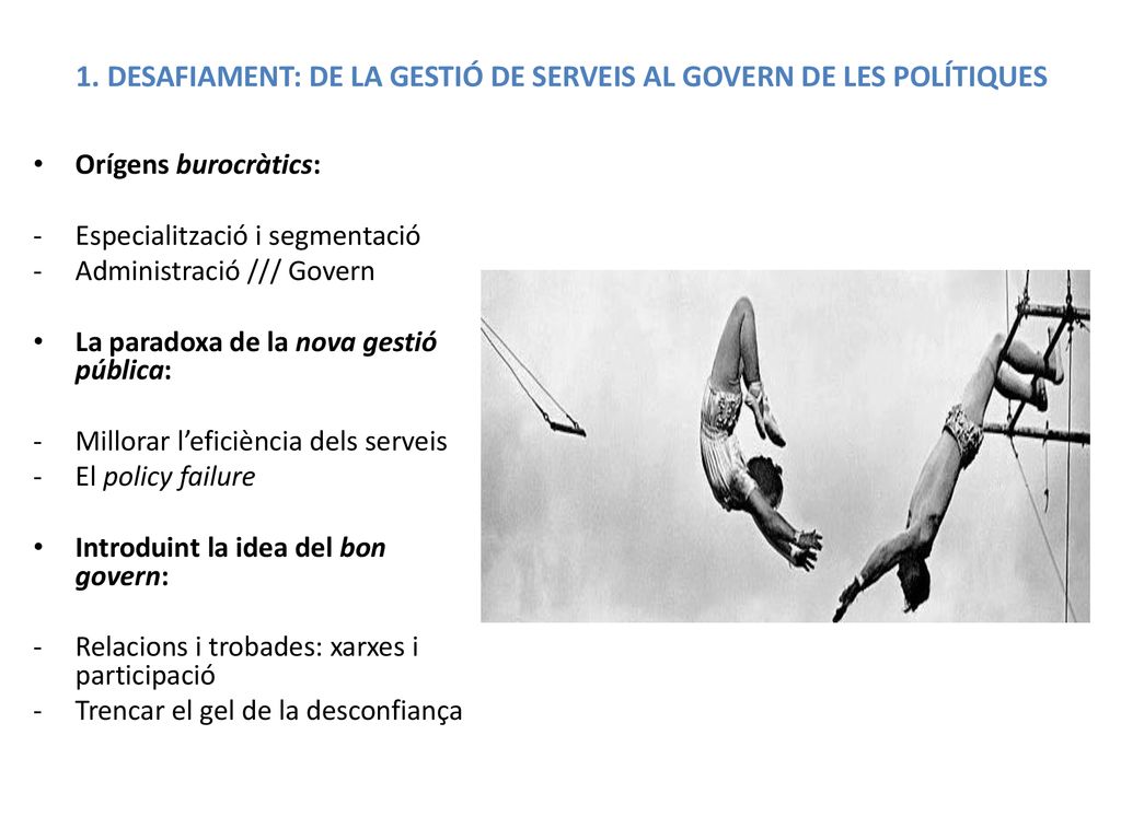 1. DESAFIAMENT: DE LA GESTIÓ DE SERVEIS AL GOVERN DE LES POLÍTIQUES