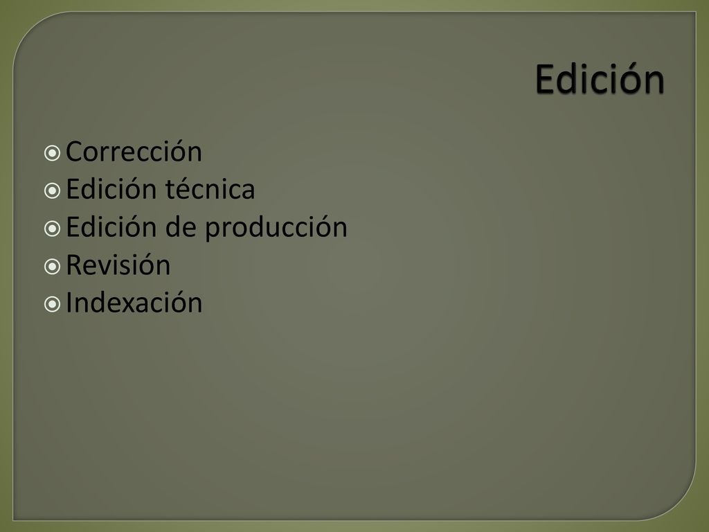 Edición Corrección Edición técnica Edición de producción Revisión