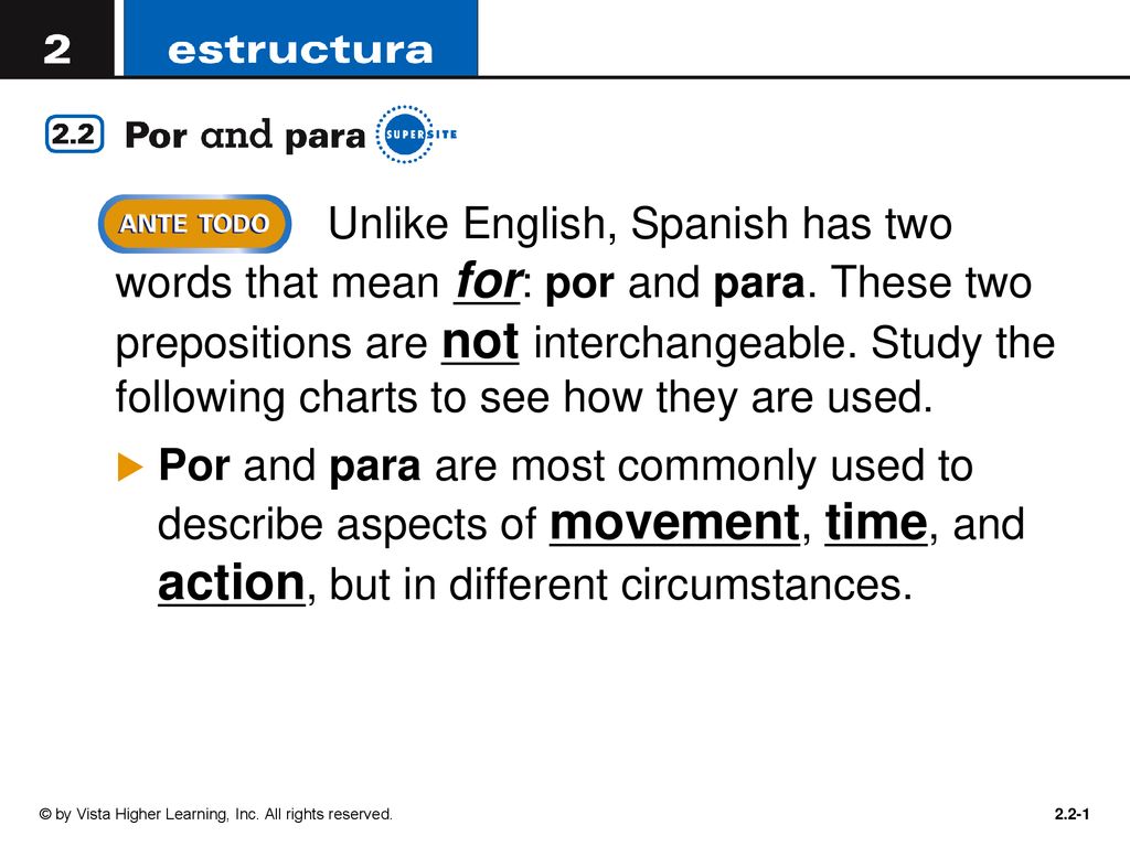 Unlike English, Spanish has two words that mean for: por and para