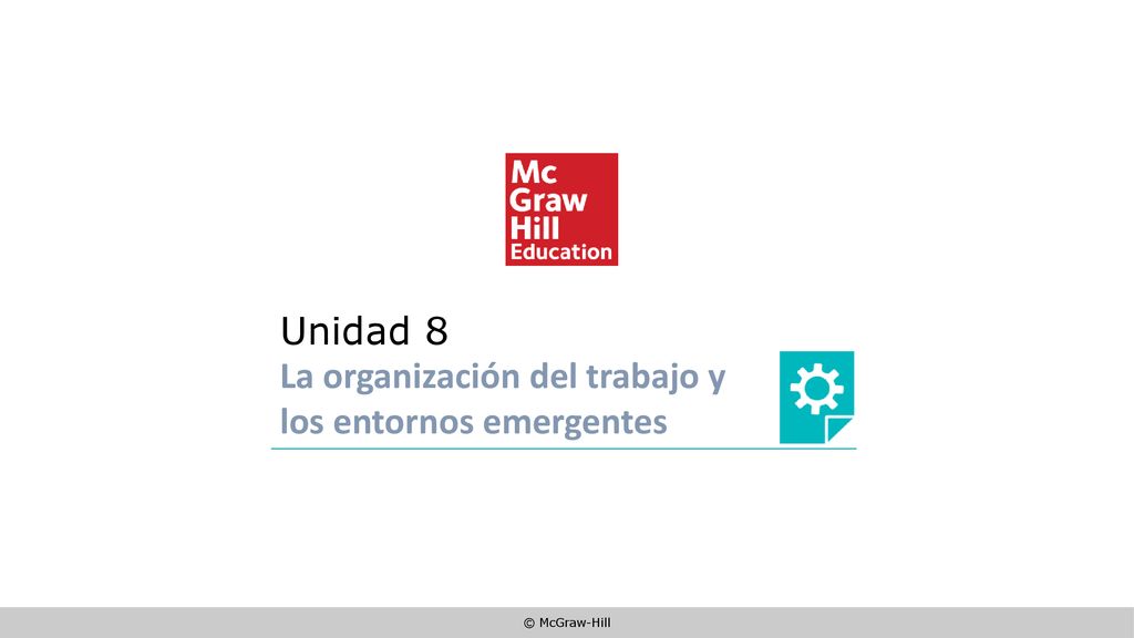 Unidad 8 La organización del trabajo y los entornos emergentes