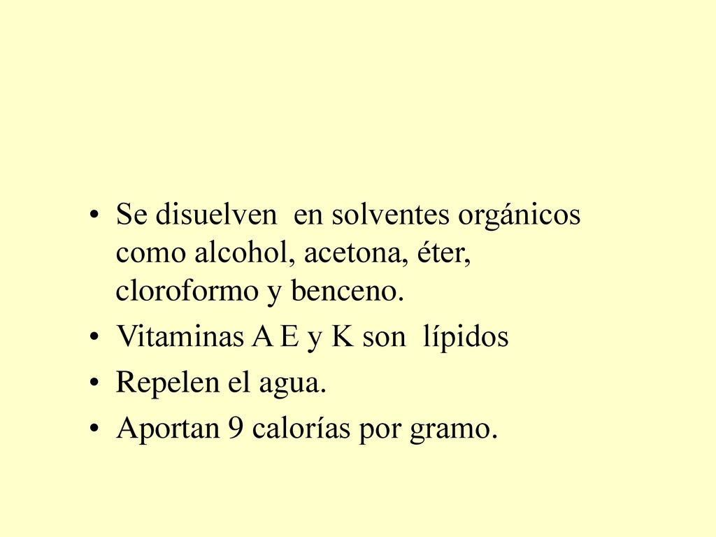 Se disuelven en solventes orgánicos como alcohol, acetona, éter, cloroformo y benceno.