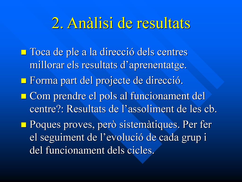 2. Anàlisi de resultats Toca de ple a la direcció dels centres millorar els resultats d’aprenentatge.