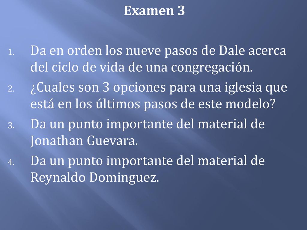 Examen 3 Da en orden los nueve pasos de Dale acerca del ciclo de vida de una congregación.