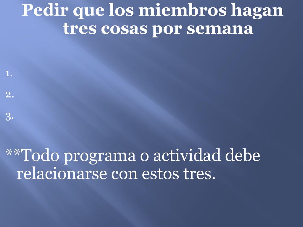 Pedir que los miembros hagan tres cosas por semana