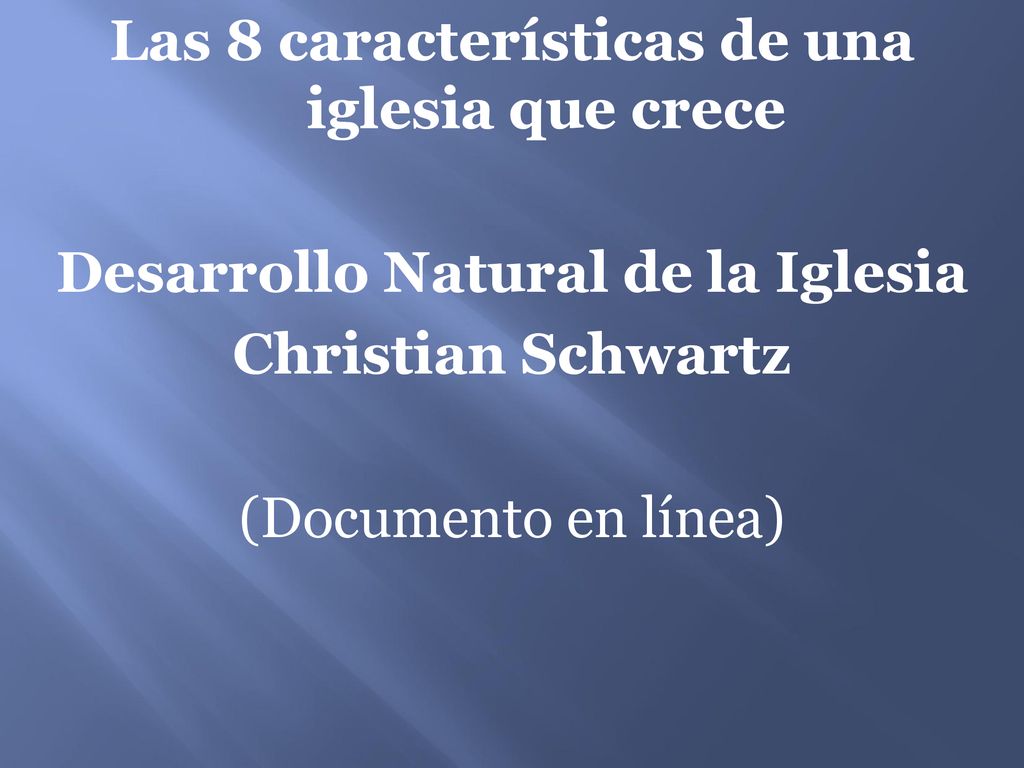 Las 8 características de una iglesia que crece Desarrollo Natural de la Iglesia Christian Schwartz (Documento en línea)