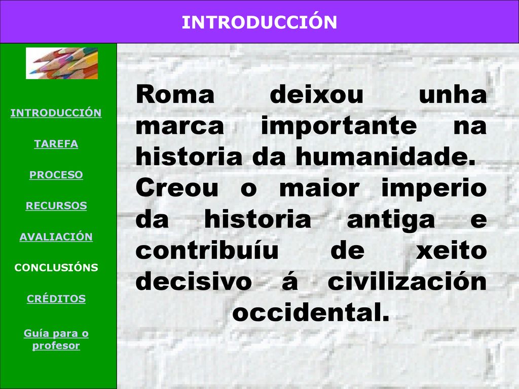 Roma deixou unha marca importante na historia da humanidade.