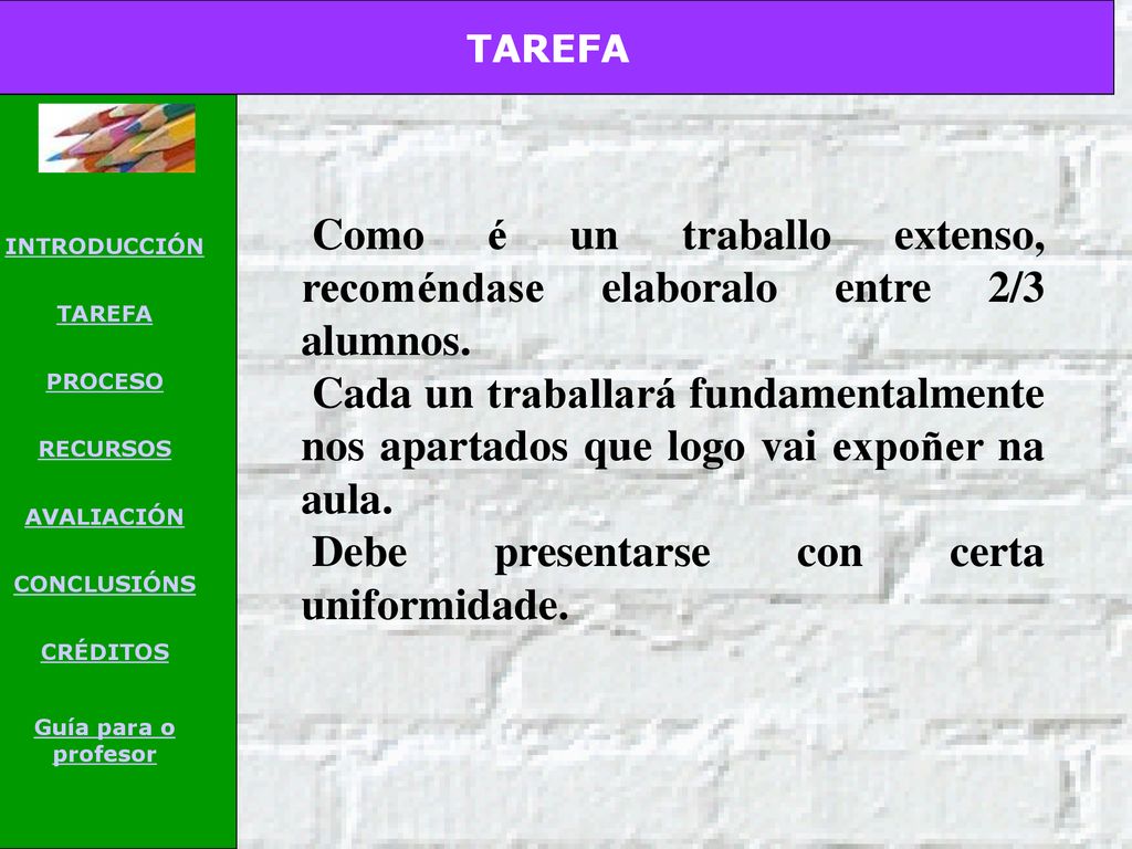 Como é un traballo extenso, recoméndase elaboralo entre 2/3 alumnos.