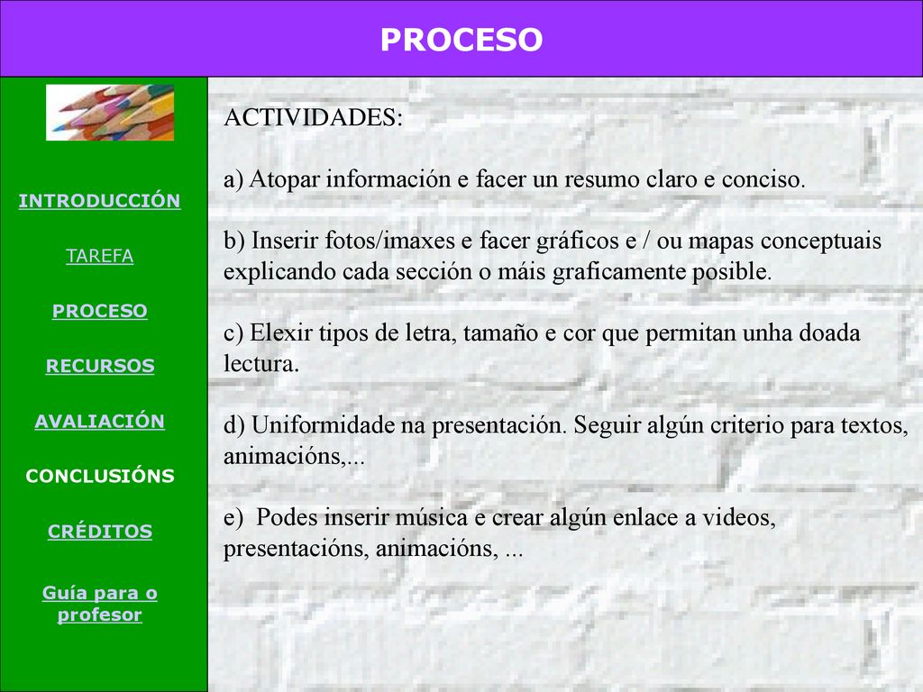 PROCESO INTRODUCCIÓN. TAREFA. RECURSOS. AVALIACIÓN. CONCLUSIÓNS. CRÉDITOS. Guía para o profesor.
