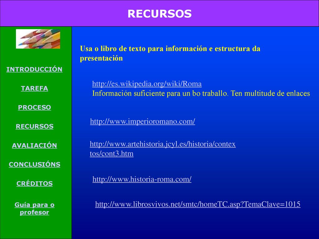 RECURSOS INTRODUCCIÓN. TAREFA. PROCESO. AVALIACIÓN. CONCLUSIÓNS. CRÉDITOS. Guía para o profesor.