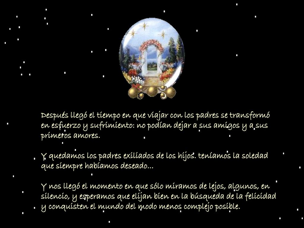 Después llegó el tiempo en que viajar con los padres se transformó en esfuerzo y sufrimiento: no podían dejar a sus amigos y a sus primeros amores.