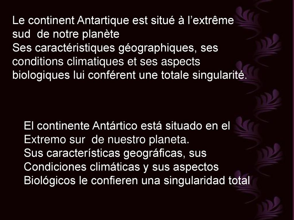 Le continent Antartique est situé à l’extrême sud de notre planète