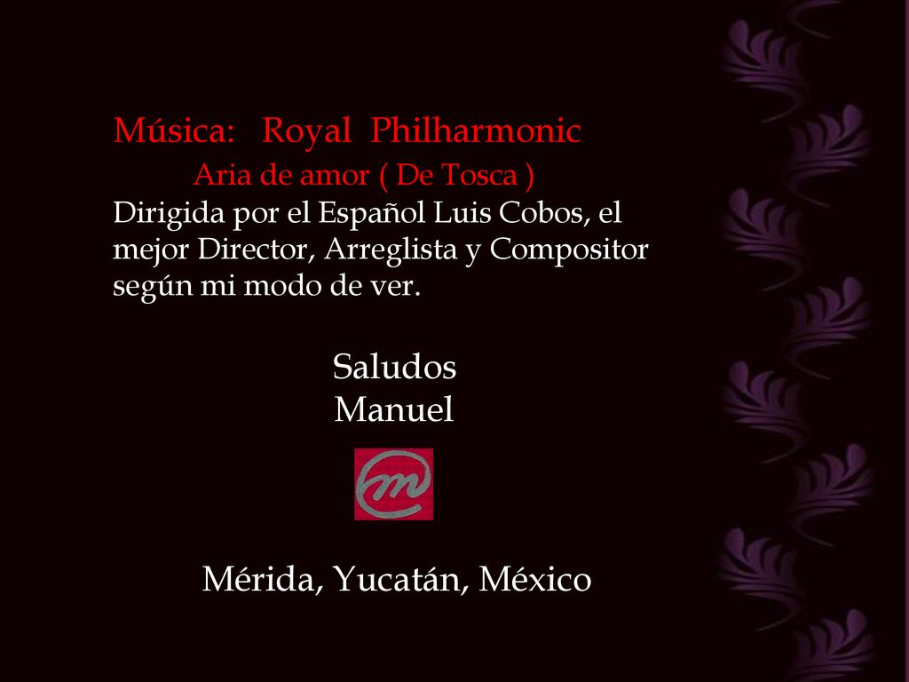 Música: Royal Philharmonic Aria de amor ( De Tosca )