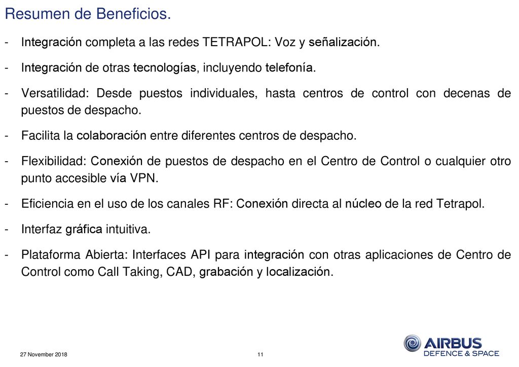 Resumen de Beneficios. Integración completa a las redes TETRAPOL: Voz y señalización. Integración de otras tecnologías, incluyendo telefonía.