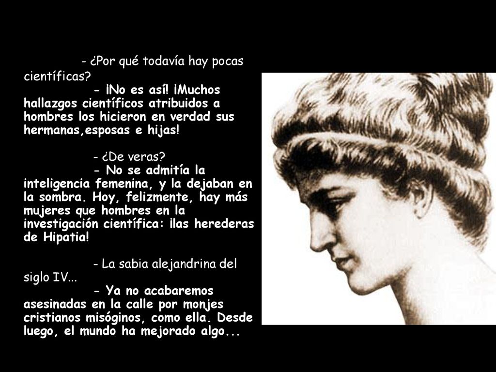 - ¿Por qué todavía hay pocas científicas. - ¡No es así