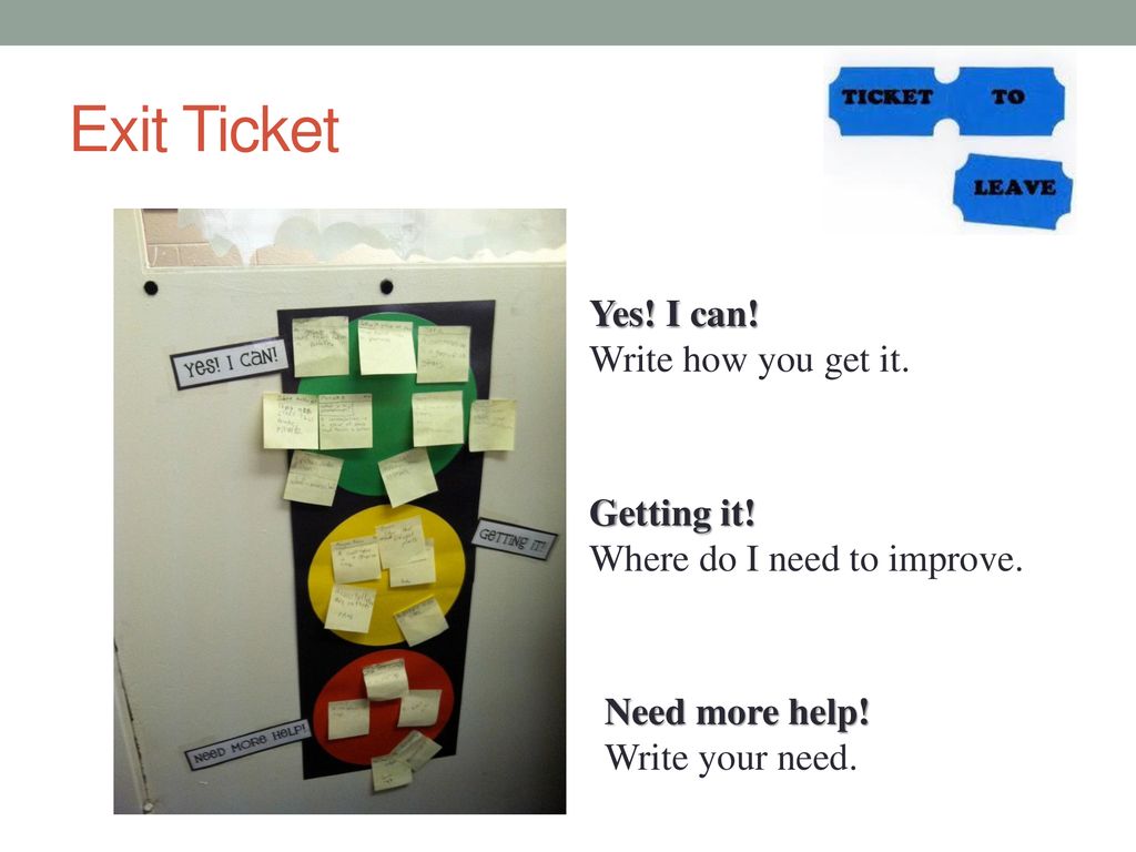 Exit Ticket Yes! I can! Write how you get it. Getting it!