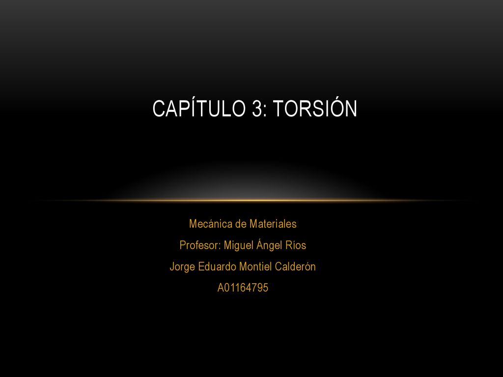 Capítulo 3: Torsión Mecánica de Materiales Profesor: Miguel Ángel Ríos