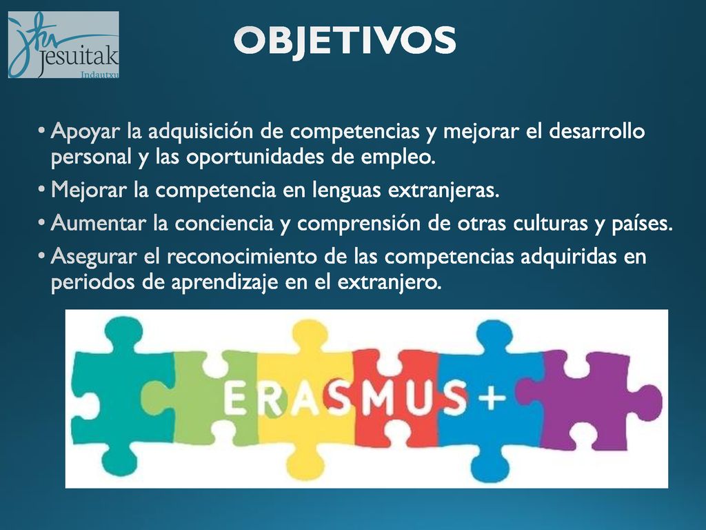OBJETIVOS Apoyar la adquisición de competencias y mejorar el desarrollo personal y las oportunidades de empleo.