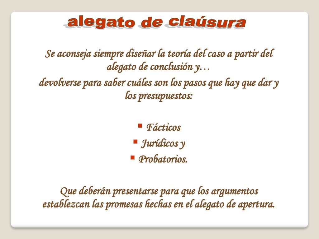 alegato de claúsura Se aconseja siempre diseñar la teoría del caso a partir del alegato de conclusión y…