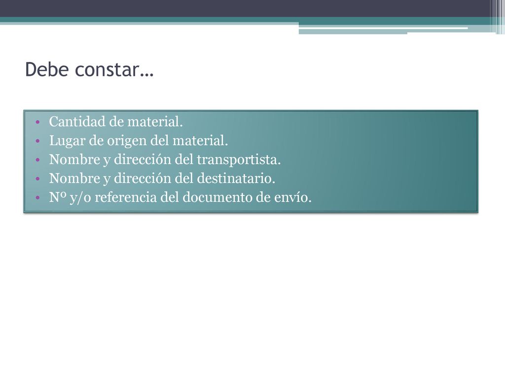 Debe constar… Cantidad de material. Lugar de origen del material.