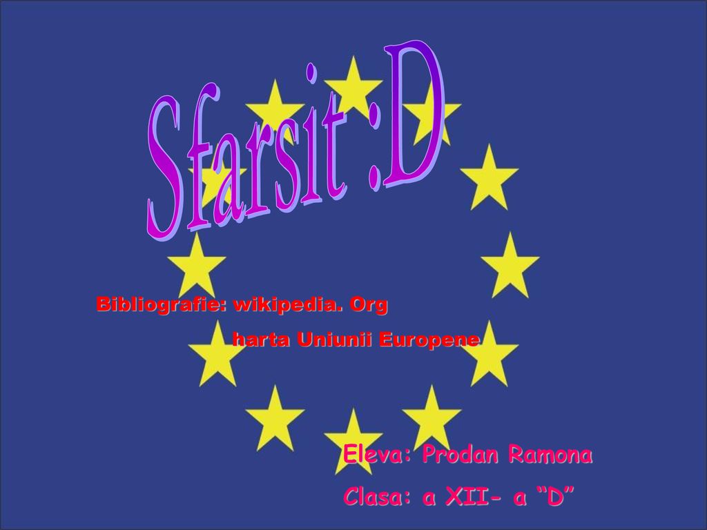 Sfarsit :D Eleva: Prodan Ramona Clasa: a XII- a D