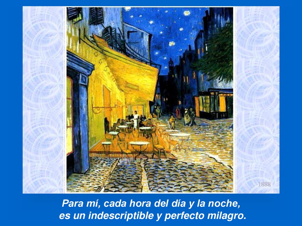 Para mí, cada hora del día y la noche,
