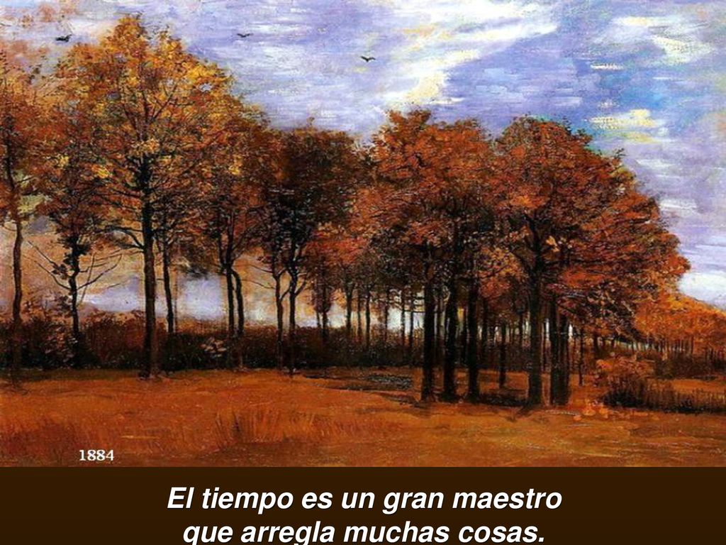 El tiempo es un gran maestro que arregla muchas cosas.