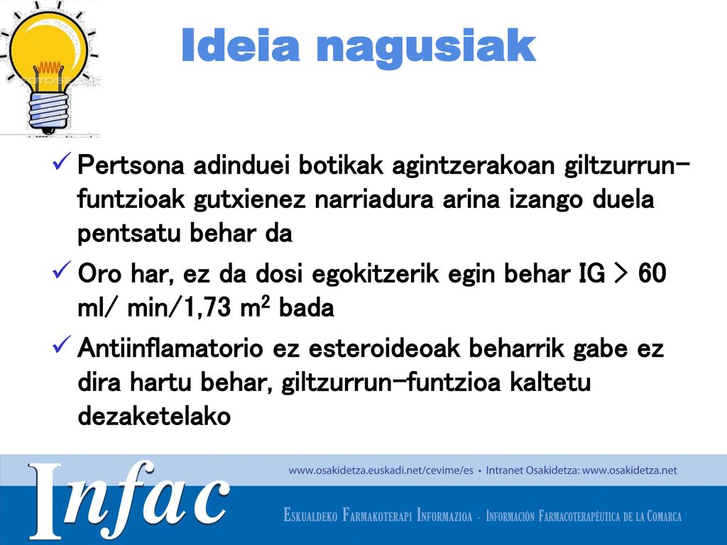 Ideia nagusiak Pertsona adinduei botikak agintzerakoan giltzurrun-funtzioak gutxienez narriadura arina izango duela pentsatu behar da.