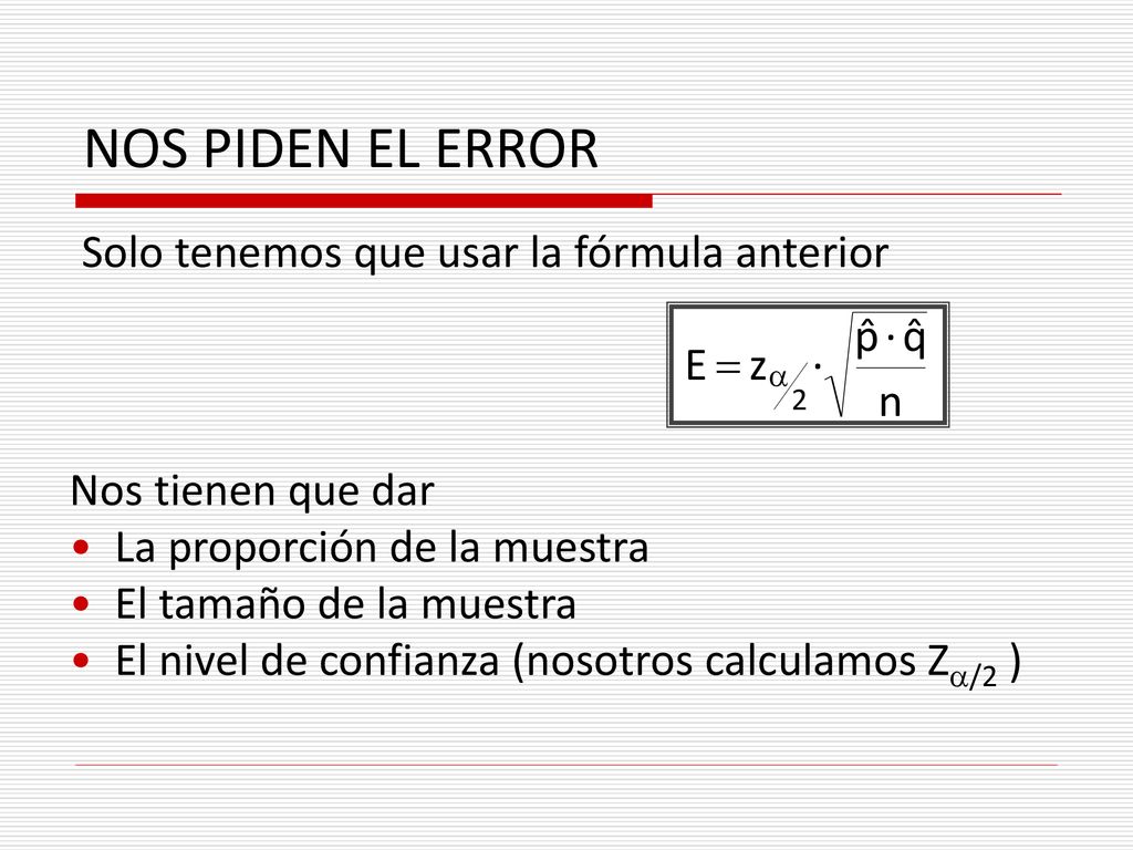 NOS PIDEN EL ERROR Solo tenemos que usar la fórmula anterior
