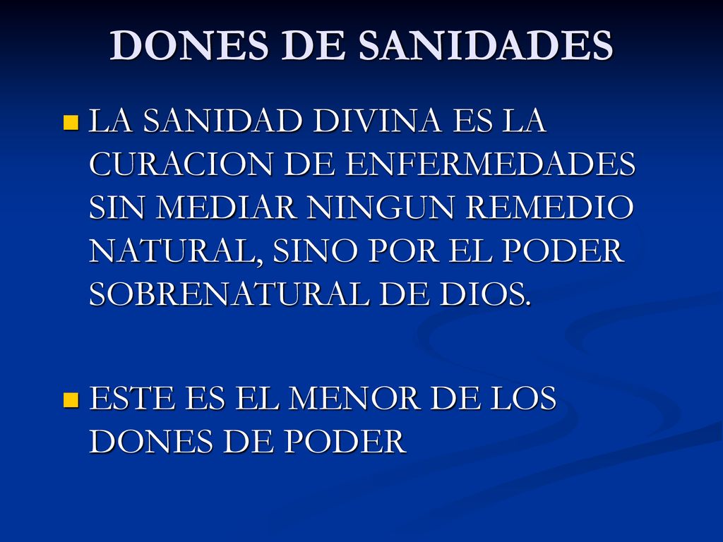 DONES DE SANIDADES LA SANIDAD DIVINA ES LA CURACION DE ENFERMEDADES SIN MEDIAR NINGUN REMEDIO NATURAL, SINO POR EL PODER SOBRENATURAL DE DIOS.