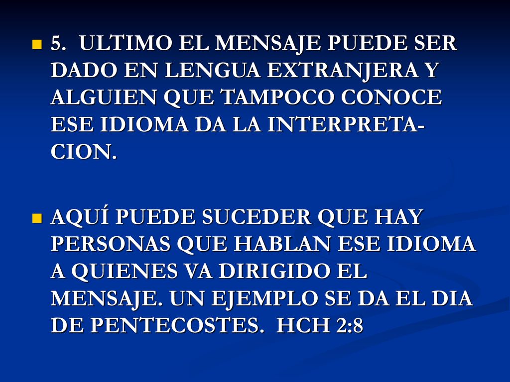 5. ULTIMO EL MENSAJE PUEDE SER DADO EN LENGUA EXTRANJERA Y ALGUIEN QUE TAMPOCO CONOCE ESE IDIOMA DA LA INTERPRETA-CION.