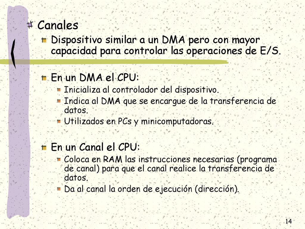 Canales Dispositivo similar a un DMA pero con mayor capacidad para controlar las operaciones de E/S.