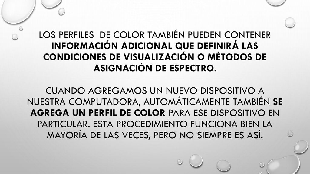 Los perfiles de color también pueden contener información adicional que definirá las condiciones de visualización o métodos de asignación de espectro.