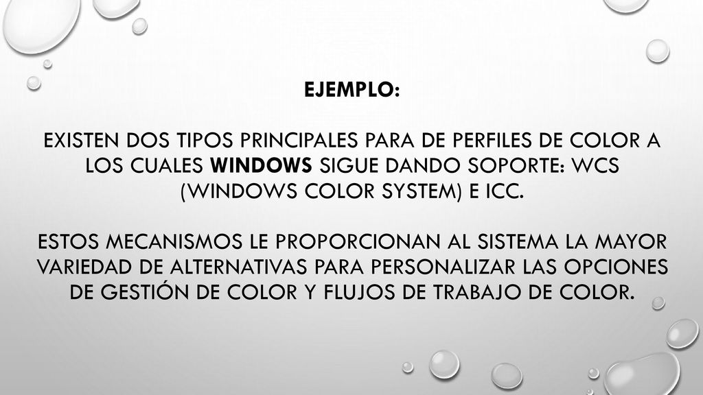 Ejemplo: existen dos tipos principales para de perfiles de color a los cuales Windows sigue dando soporte: wcs (Windows color system) e icc.