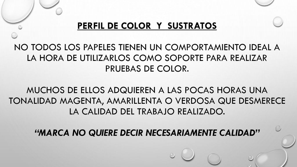 Perfil de color y sustratos No todos los papeles tienen un comportamiento ideal a la hora de utilizarlos como soporte para realizar pruebas de color.