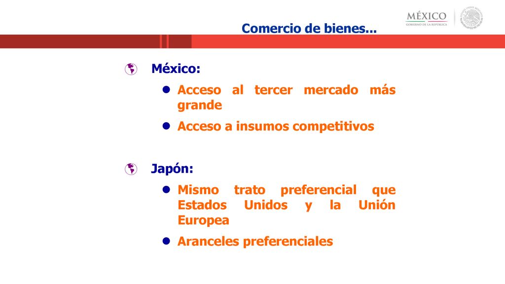 Comercio de bienes... México: Acceso al tercer mercado más grande. Acceso a insumos competitivos.