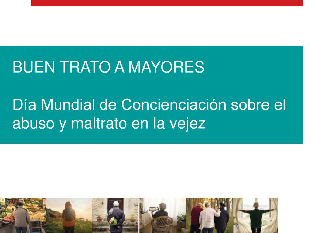 BUEN TRATO A MAYORES Día Mundial de Concienciación sobre el abuso y maltrato en la vejez