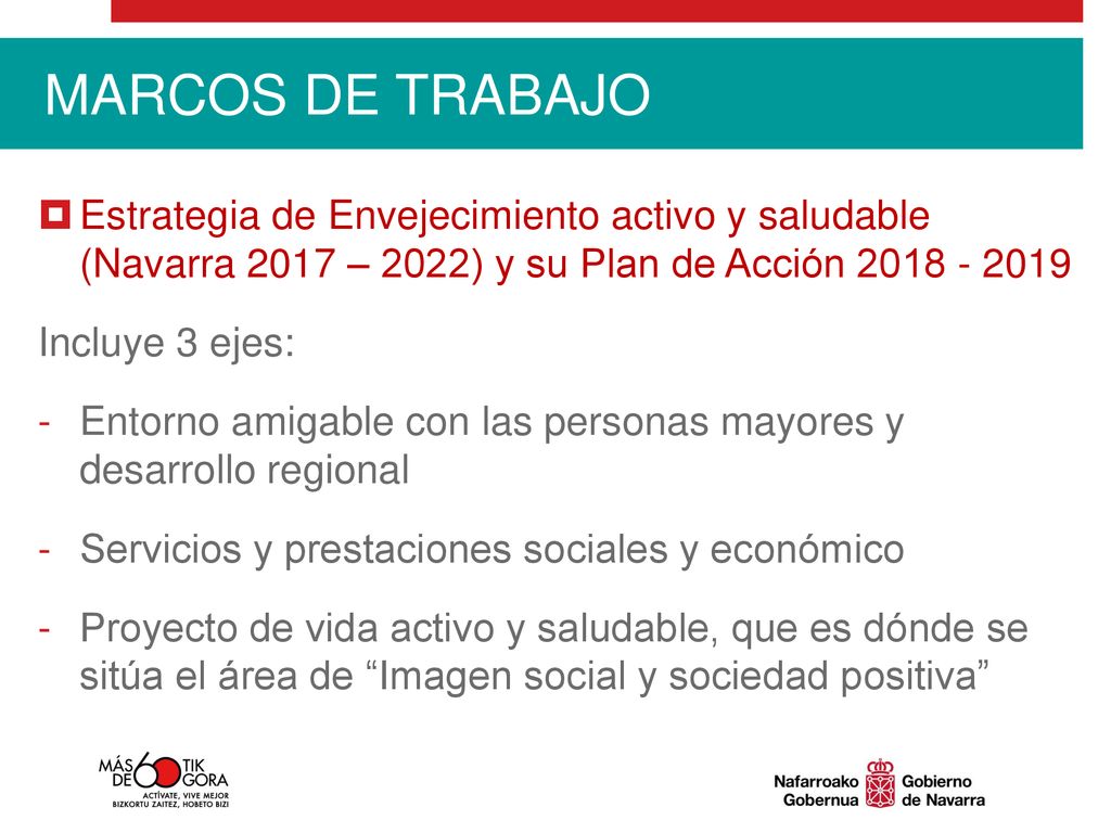 MARCOS DE TRABAJO Estrategia de Envejecimiento activo y saludable (Navarra 2017 – 2022) y su Plan de Acción