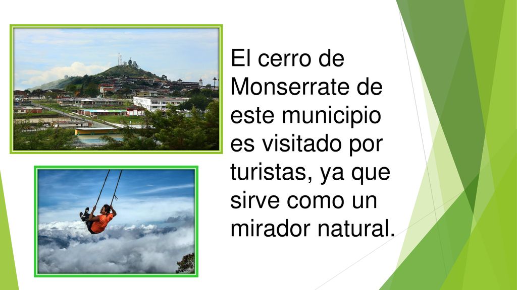 El cerro de Monserrate de este municipio es visitado por turistas, ya que sirve como un mirador natural.