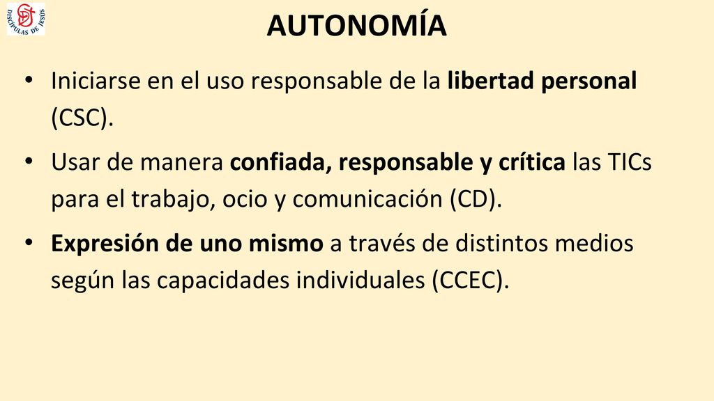 AUTONOMÍA Iniciarse en el uso responsable de la libertad personal (CSC).