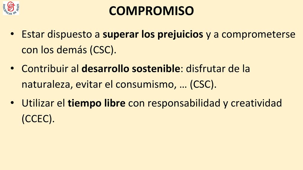 COMPROMISO Estar dispuesto a superar los prejuicios y a comprometerse con los demás (CSC).