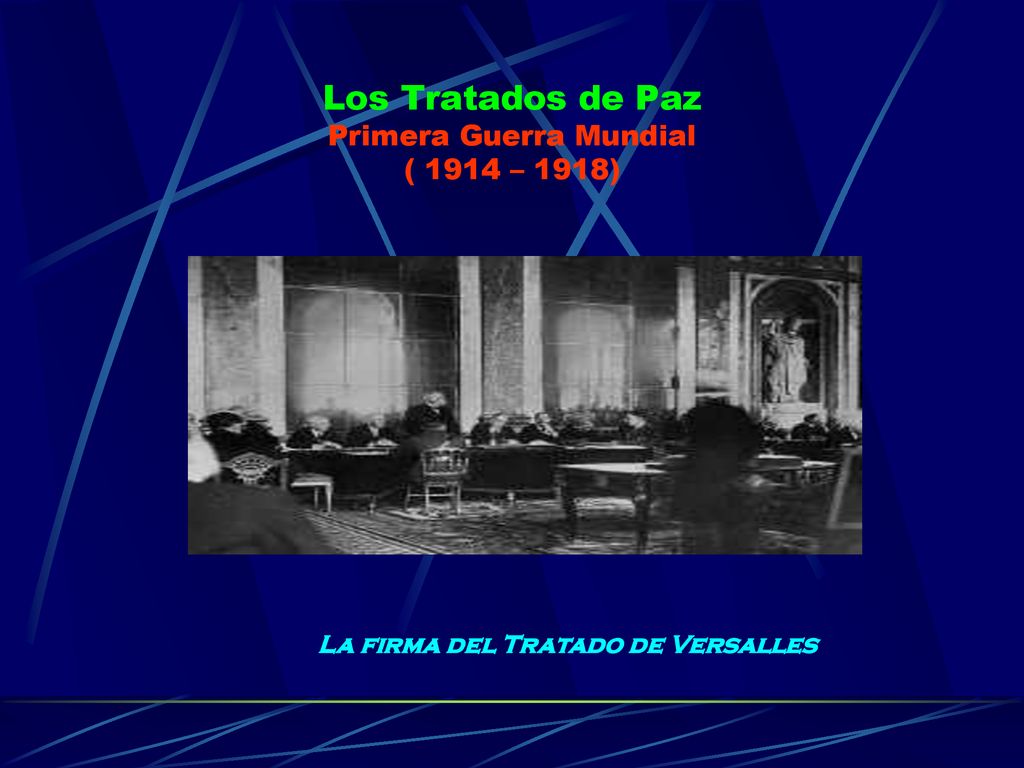 Los Tratados de Paz Primera Guerra Mundial ( 1914 – 1918)