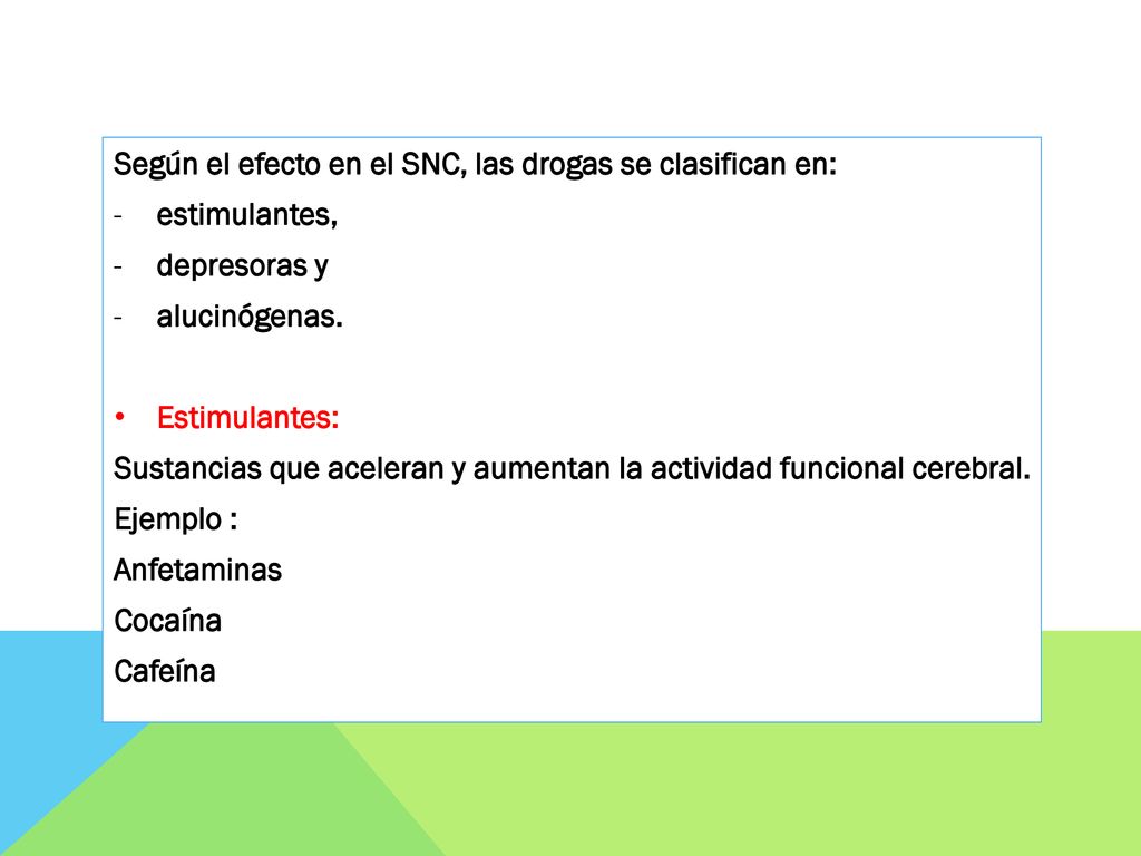 Según el efecto en el SNC, las drogas se clasifican en: